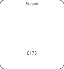 Sunset     










£175