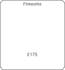 Fireworks     










£175
