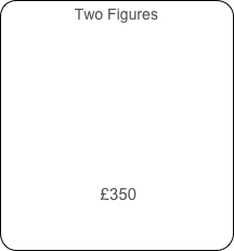 Two Figures








 
 £350